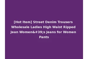 [Hot Item] Street Denim Trousers Wholesale Ladies High Waist Ripped Jean Women's Jeans for Women Pants