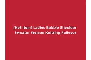 [Hot Item] Ladies Bubble Shoulder Sweater Women Knitting Pullover