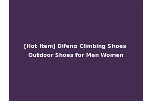 [Hot Item] Difeno Climbing Shoes Outdoor Shoes for Men Women
