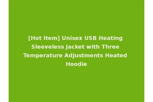 [Hot Item] Unisex USB Heating Sleeveless Jacket with Three Temperature Adjustments Heated Hoodie