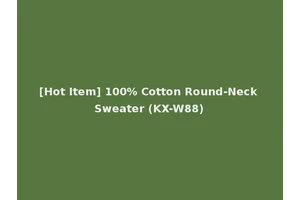 [Hot Item] 100% Cotton Round-Neck Sweater (KX-W88)