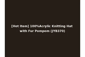 [Hot Item] 100%Acrylic Knitting Hat with Fur Pompom (JYB370)