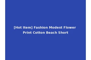 [Hot Item] Fashion Modest Flower Print Cotton Beach Short