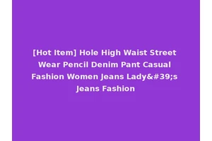 [Hot Item] Hole High Waist Street Wear Pencil Denim Pant Casual Fashion Women Jeans Lady's Jeans Fashion
