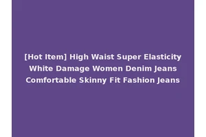[Hot Item] High Waist Super Elasticity White Damage Women Denim Jeans Comfortable Skinny Fit Fashion Jeans