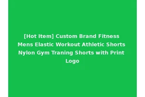 [Hot Item] Custom Brand Fitness Mens Elastic Workout Athletic Shorts Nylon Gym Traning Shorts with Print Logo