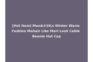 [Hot Item] Men's Winter Warm Fashion Mohair Like Marl Look Cable Beanie Hat Cap