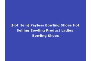 [Hot Item] Payless Bowling Shoes Hot Selling Bowling Product Ladies Bowling Shoes