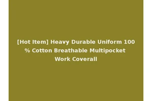 [Hot Item] Heavy Durable Uniform 100% Cotton Breathable Multipocket Work Coverall