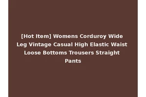 [Hot Item] Womens Corduroy Wide Leg Vintage Casual High Elastic Waist Loose Bottoms Trousers Straight Pants