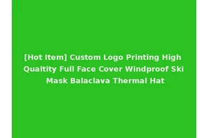 [Hot Item] Custom Logo Printing High Qualtity Full Face Cover Windproof Ski Mask Balaclava Thermal Hat