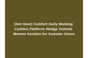 [Hot Item] Comfort Daily Walking Cushion Platform Wedge Outsole Women Sandals for Summer Shoes