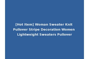 [Hot Item] Woman Sweater Knit Pullover Stripe Decoration Women Lightweight Sweaters Pullover