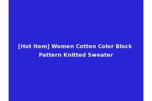 [Hot Item] Women Cotton Color Block Pattern Knitted Sweater