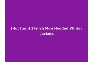 [Hot Item] Stylish Men Hooded Winter Jackets