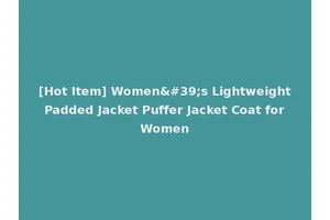[Hot Item] Women's Lightweight Padded Jacket Puffer Jacket Coat for Women