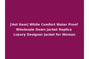 [Hot Item] White Comfort Water Proof Wholesale Down Jacket Replica Luxury Designer Jacket for Woman