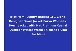 [Hot Item] Luxury Replica 1: 1 Clone Designer Down Jacket Parka Womens Down Jacket with Hat Premium Casual Outdoor Winter Warm Thickened Coat for Mens