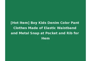 [Hot Item] Boy Kids Denim Color Pant Clothes Made of Elastic Waistband and Metal Snap at Pocket and Rib for Hem