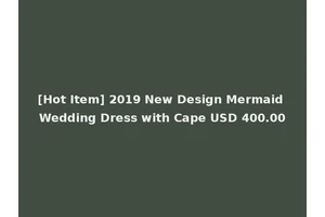 [Hot Item] 2019 New Design Mermaid Wedding Dress with Cape USD 400.00