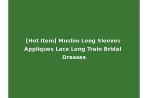 [Hot Item] Muslim Long Sleeves Appliques Lace Long Train Bridal Dresses