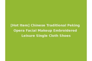 [Hot Item] Chinese Traditional Peking Opera Facial Makeup Embroidered Leisure Single Cloth Shoes