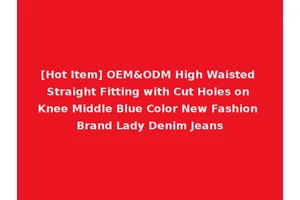 [Hot Item] OEM&ODM High Waisted Straight Fitting with Cut Holes on Knee Middle Blue Color New Fashion Brand Lady Denim Jeans