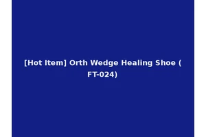 [Hot Item] Orth Wedge Healing Shoe (FT-024)
