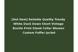[Hot Item] Reliable Quality Trendy White Duck Down Short Vintage Buckle Print Stand Collar Women Custom Puffer Jacket