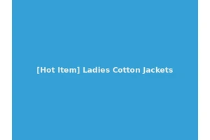 [Hot Item] Ladies Cotton Jackets