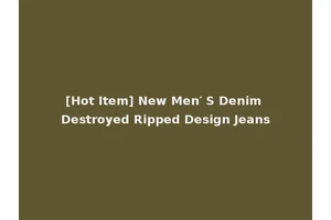 [Hot Item] New Men′ S Denim Destroyed Ripped Design Jeans