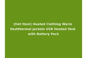 [Hot Item] Heated Clothing Warm Vestthermal Jackets USB Heated Vest with Battery Pack