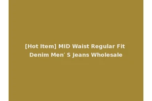 [Hot Item] MID Waist Regular Fit Denim Men′ S Jeans Wholesale