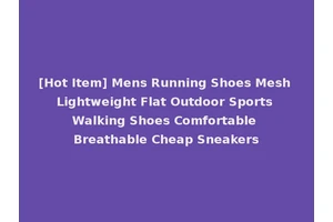 [Hot Item] Mens Running Shoes Mesh Lightweight Flat Outdoor Sports Walking Shoes Comfortable Breathable Cheap Sneakers