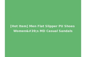 [Hot Item] Men Flat Slipper PU Shoes Women's MD Casual Sandals