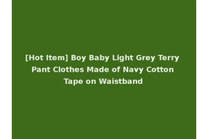 [Hot Item] Boy Baby Light Grey Terry Pant Clothes Made of Navy Cotton Tape on Waistband