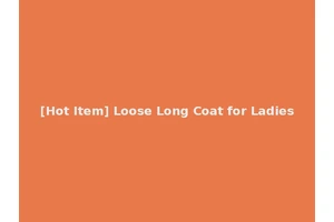 [Hot Item] Loose Long Coat for Ladies