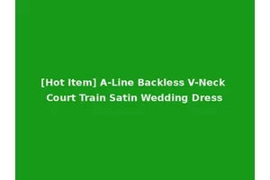 [Hot Item] A-Line Backless V-Neck Court Train Satin Wedding Dress