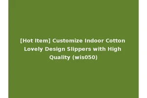 [Hot Item] Customize Indoor Cotton Lovely Design Slippers with High Quality (wis050)