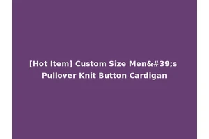 [Hot Item] Custom Size Men's Pullover Knit Button Cardigan