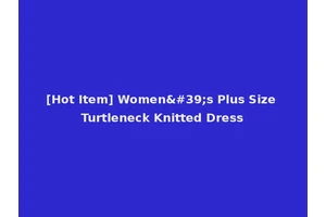 [Hot Item] Women's Plus Size Turtleneck Knitted Dress
