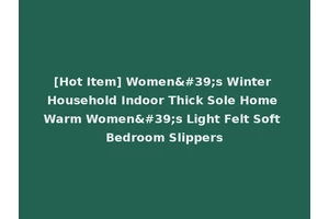 [Hot Item] Women's Winter Household Indoor Thick Sole Home Warm Women's Light Felt Soft Bedroom Slippers