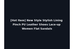 [Hot Item] New Style Stylish Lining Pinch PU Leather Shoes Lace-up Women Flat Sandals