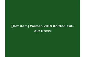 [Hot Item] Women 2019 Knitted Cut-out Dress
