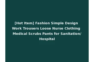 [Hot Item] Fashion Simple Design Work Trousers Loose Nurse Clothing Medical Scrubs Pants for Sanitation/Hospital