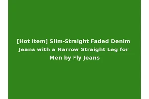 [Hot Item] Slim-Straight Faded Denim Jeans with a Narrow Straight Leg for Men by Fly Jeans