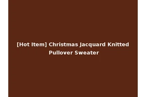 [Hot Item] Christmas Jacquard Knitted Pullover Sweater