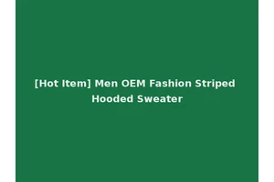 [Hot Item] Men OEM Fashion Striped Hooded Sweater
