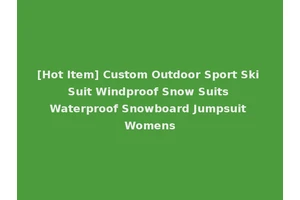 [Hot Item] Custom Outdoor Sport Ski Suit Windproof Snow Suits Waterproof Snowboard Jumpsuit Womens