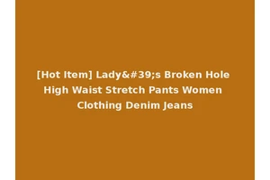 [Hot Item] Lady's Broken Hole High Waist Stretch Pants Women Clothing Denim Jeans